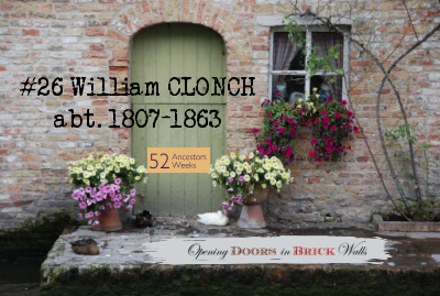 52 Ancestors: #26 William CLONCH abt. 1807-1863